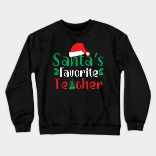 Santa's Favorite Teacher Funny Ugly Xmas Ugly Christmas Crewneck Sweatshirt